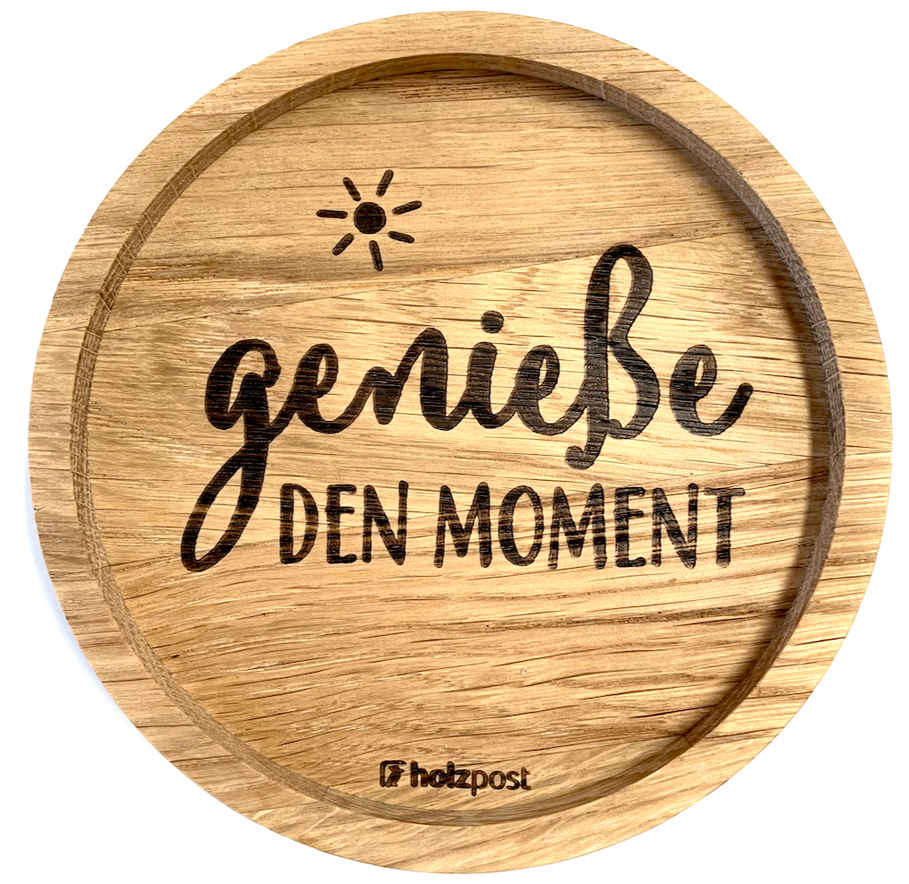 Untersetzer "Genieße den Moment"
