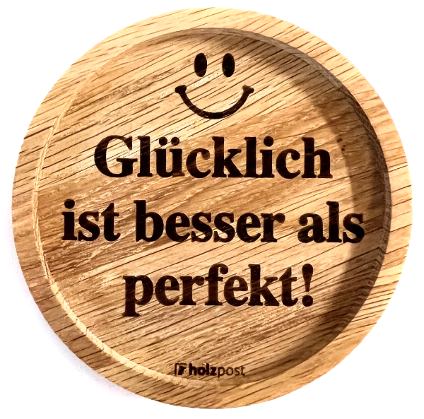 Untersetzer "Glücklich ist besser als perfekt!"