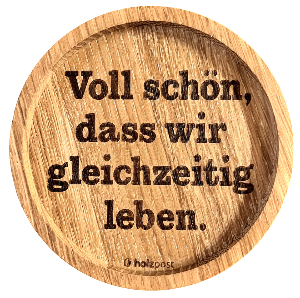 Untersetzer "Voll schön, dass wir gleichzeitig leben"