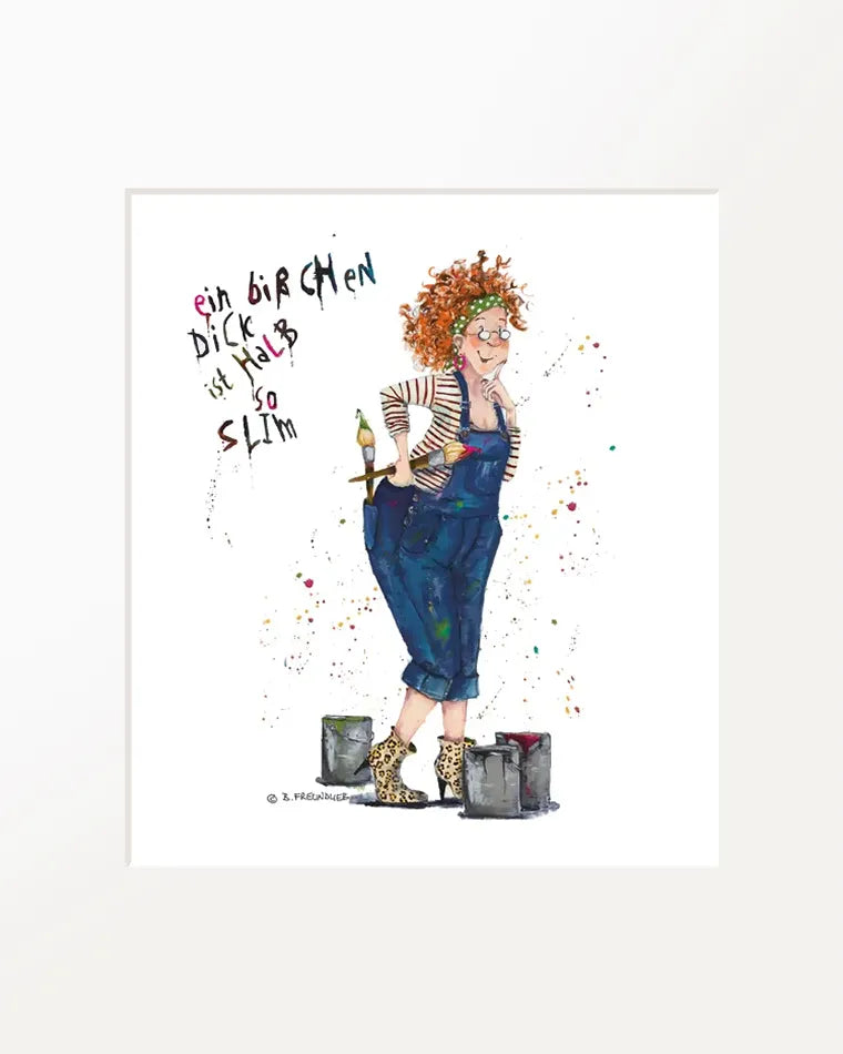 Passepartout-Bild "Ein bisschen dick ist halb so slim"