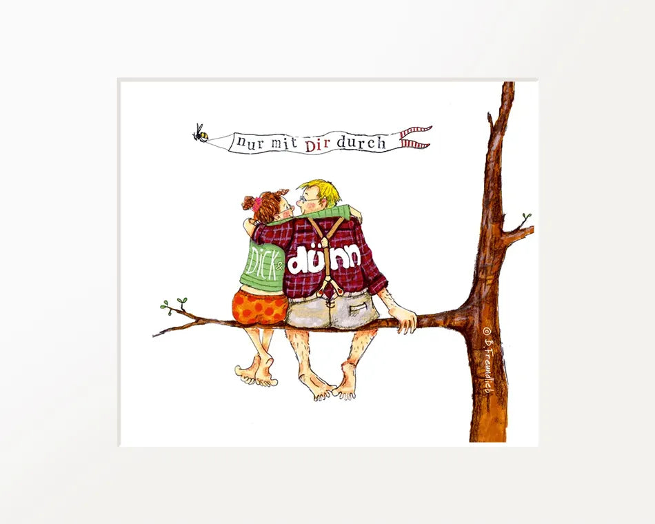 Passepartout-Bild "Nur mit Dir durch dick und dünn"