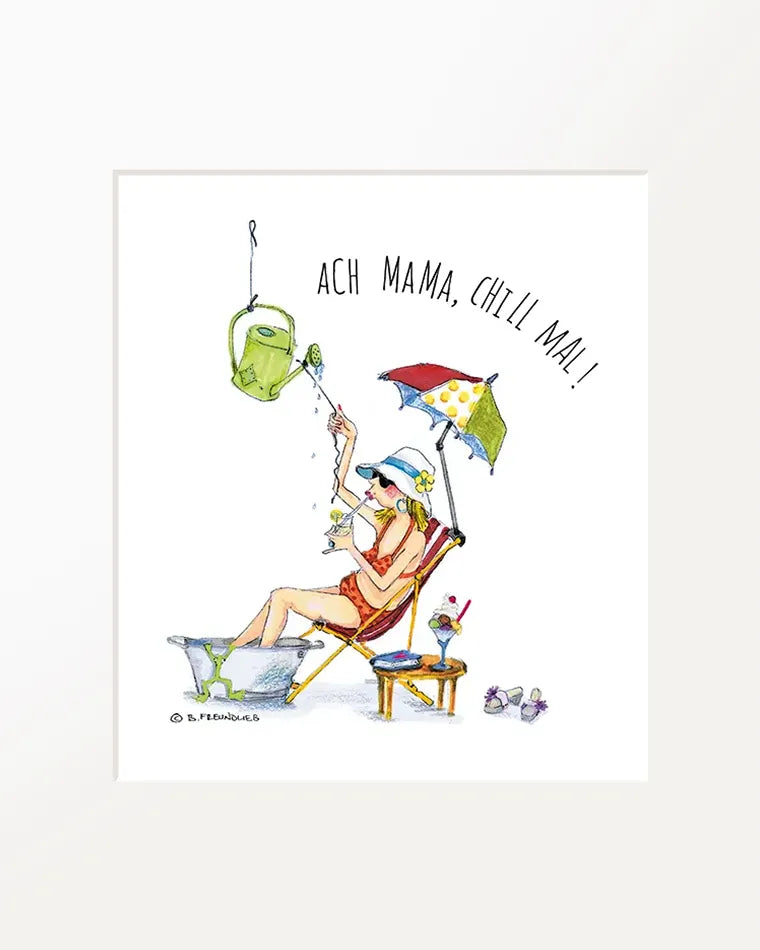Passepartout-Bild "Ach Mama, chill Mal!"