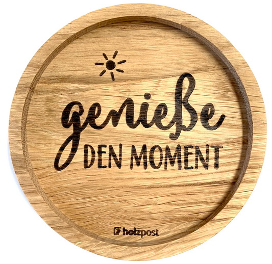 Untersetzer "Genieße den Moment"