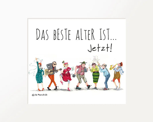 Passepartout-Bild "Das beste Alter ist... Jetzt!"