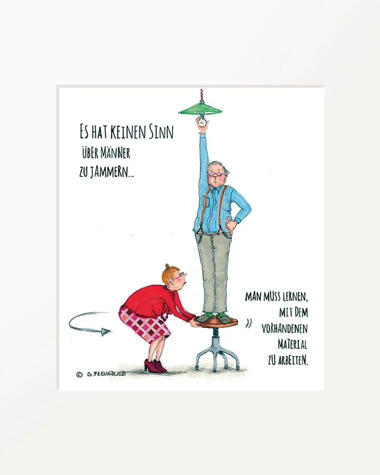 Passepartout-Bild "Es hat keinen Sinn über Männer zu jammern..."