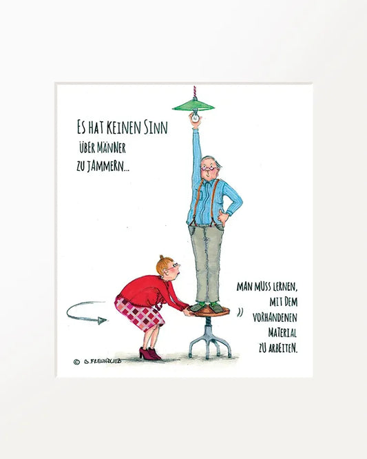 Passepartout-Bild "Es hat keinen Sinn über Männer zu jammern..."