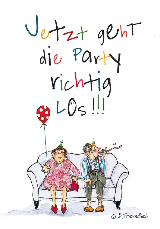 Künstlerkarte "Jetzt geht die Party richtig los!!!"