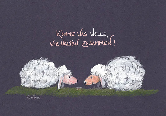 Künstlerkarte "Komme was Wolle, wir halten zusammen!"