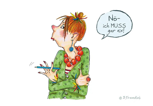 Künstlerkarte "Nö, ich muss gar nix!"