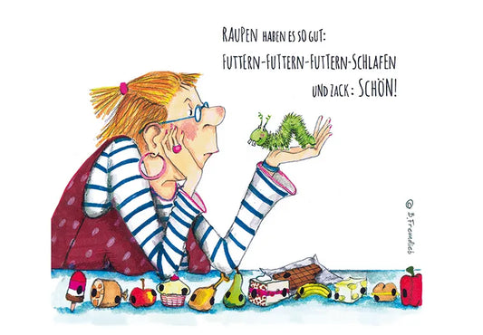 Künstlerkarte "Raupen haben es so gut..."