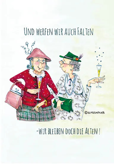 Künstlerkarte "Und werfen wir auch Falten - wir bleiben doch die alten!"