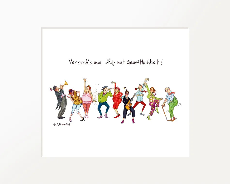 Passepartout-Bild "Versuch's mal mit Gemütlichkeit!"