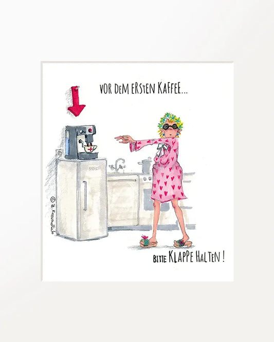Passepartout-Bild "Vor dem ersten Kaffee..."