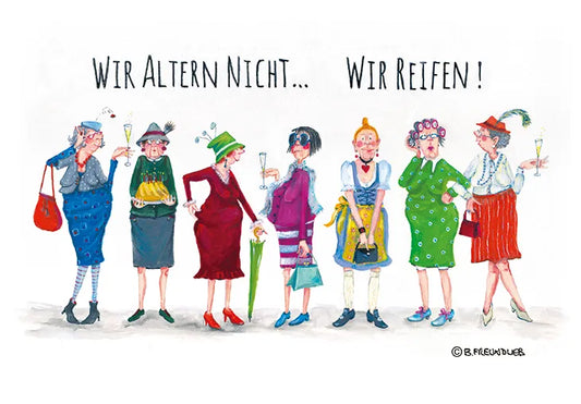 Künstlerkarte "Wir altern nicht... wir reifen!"