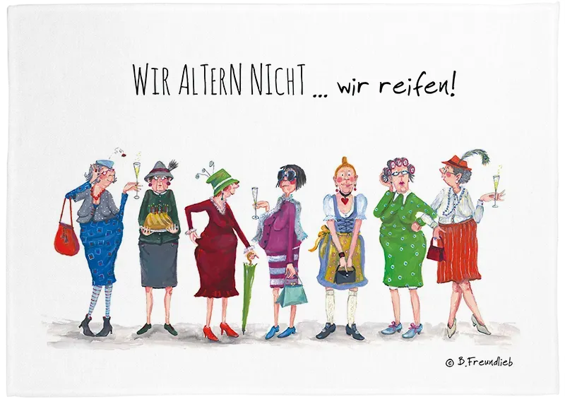 Geschirrtuch "Wir altern nicht... wir reifen!"