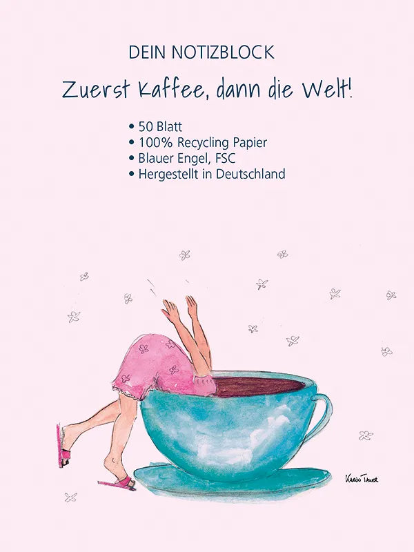 Notizblock "Zuerst Kaffee, dann die Welt!"