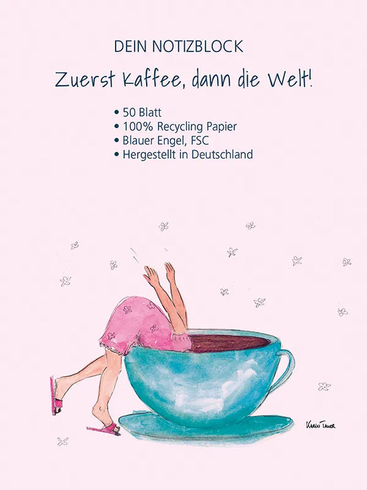 Notizblock "Zuerst Kaffee, dann die Welt!"