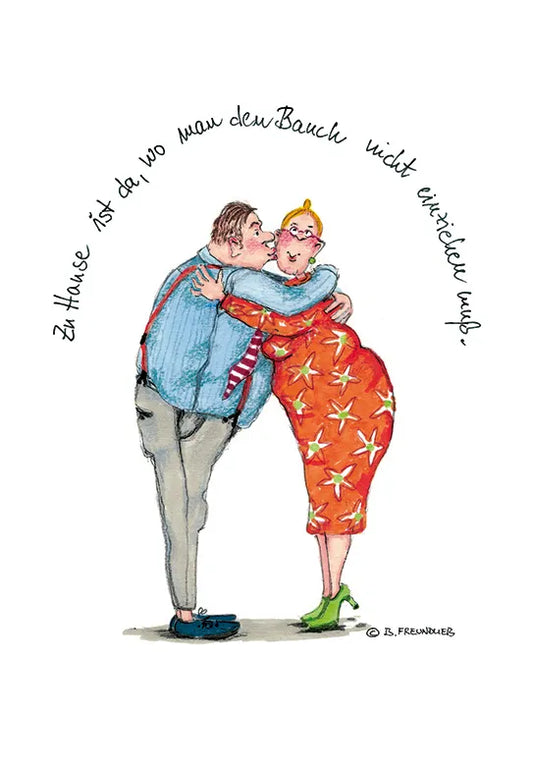 Künstlerkarte "Zuhause ist da, wo man den Bauch nicht einziehen muss"