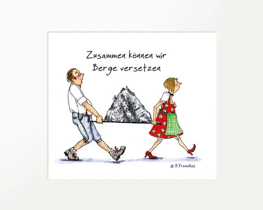 Passepartout-Bild "Zusammen können wir Berge versetzen"